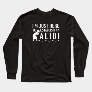 Establish An Alibi Long Sleeve T-Shirt